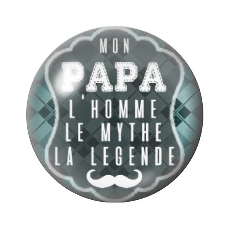 Cabochon en Verre Illustré "Mon Papa la Légende" 12 à 25mm