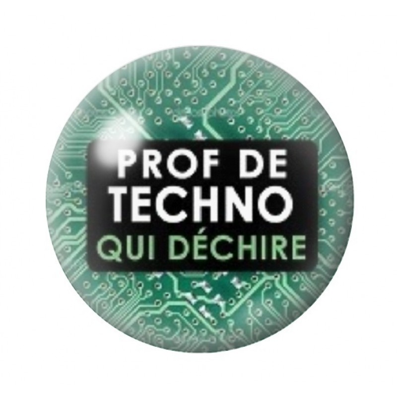 Cabochon en Verre Illustré "Prof de Techno qui Déchire" 12 à 25mm