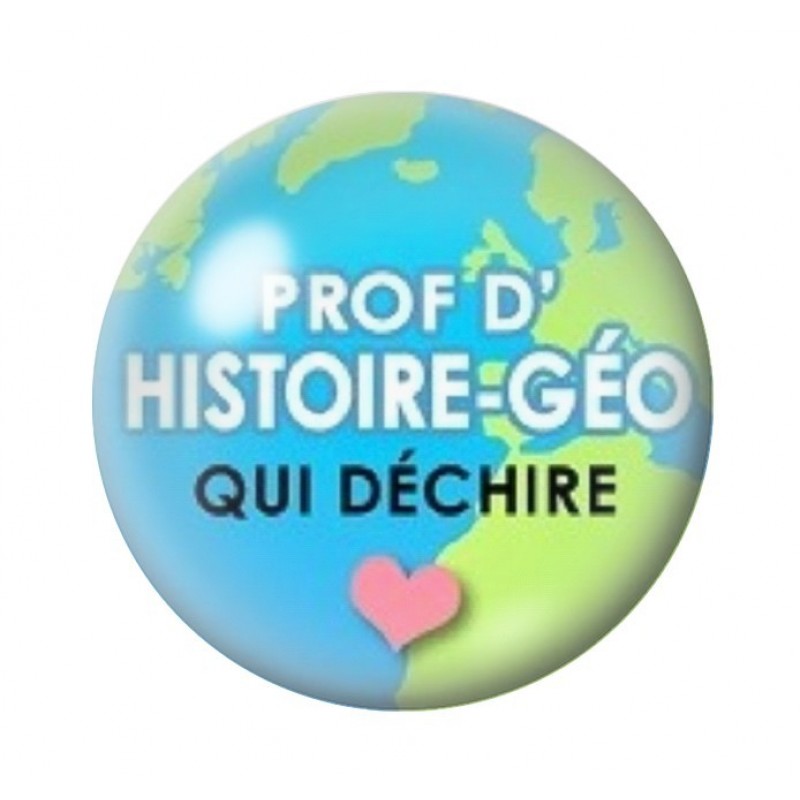 Cabochon en Verre Illustré "Prof d'Histoire-Géo qui Déchire" 12 à 25mm