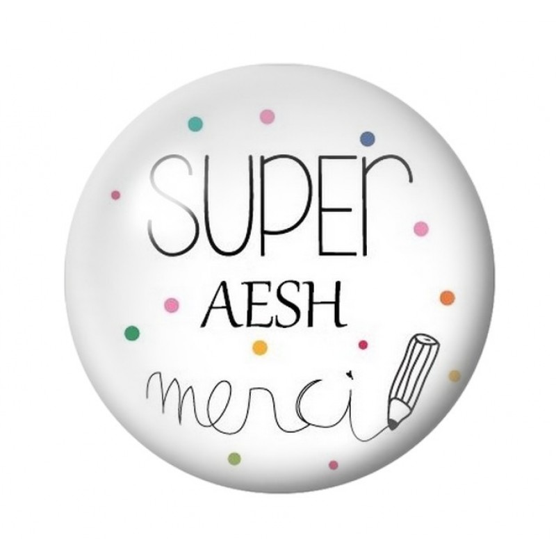 Cabochon en Verre Illustré "Super AESH Merci" 12 à 25mm