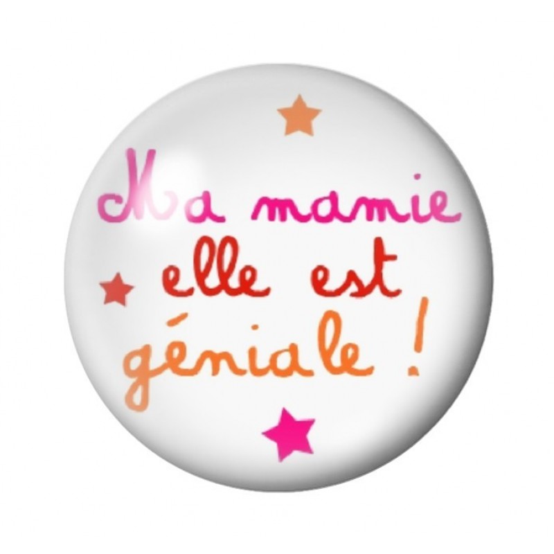 Cabochon en Verre Illustré "Ma Mamie elle est Géniale" 12 à 25mm