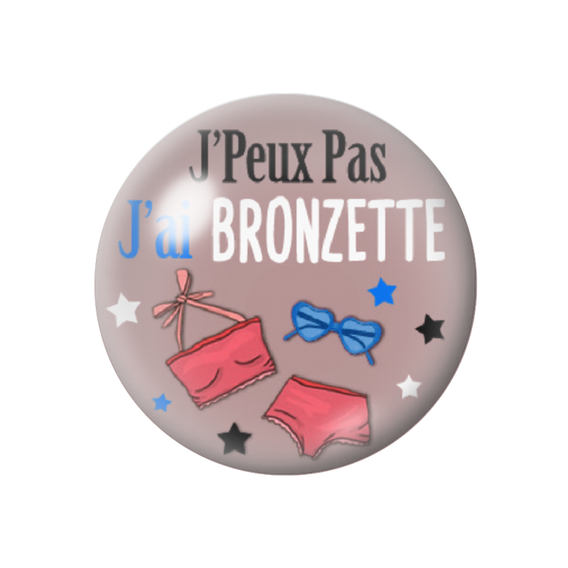 Cabochon en Verre Illustré "J'peux pas j'ai Bronzette" 12 à 25mm