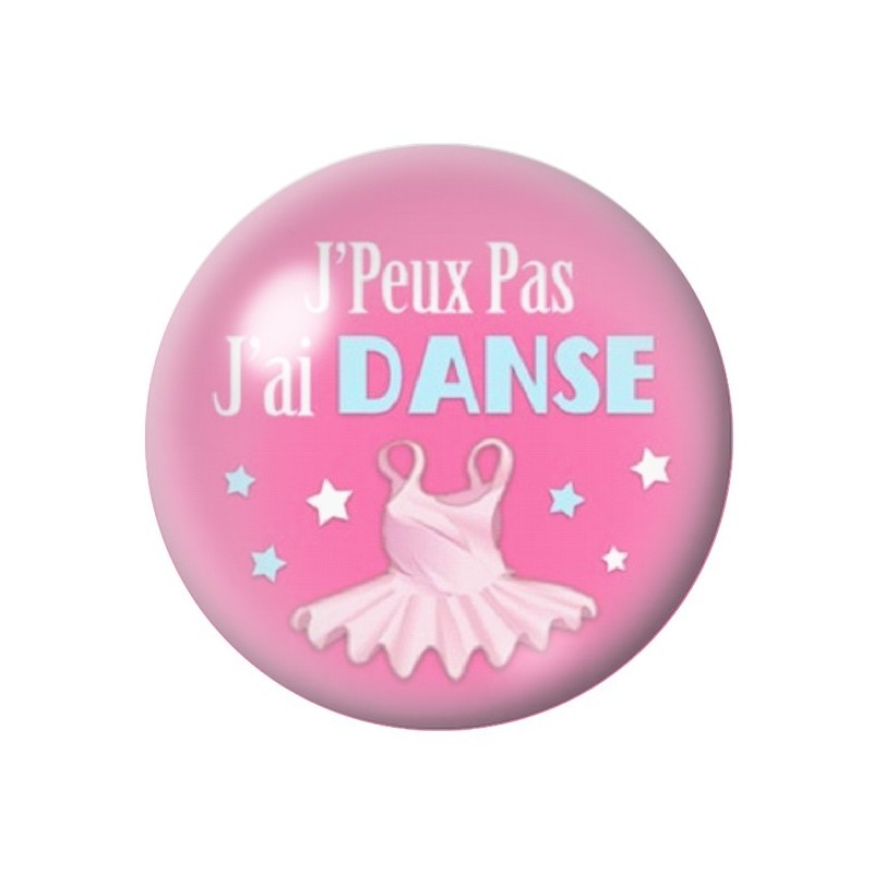 Cabochon en Verre Illustré "J'peux pas j'ai Danse" 12 à 25mm