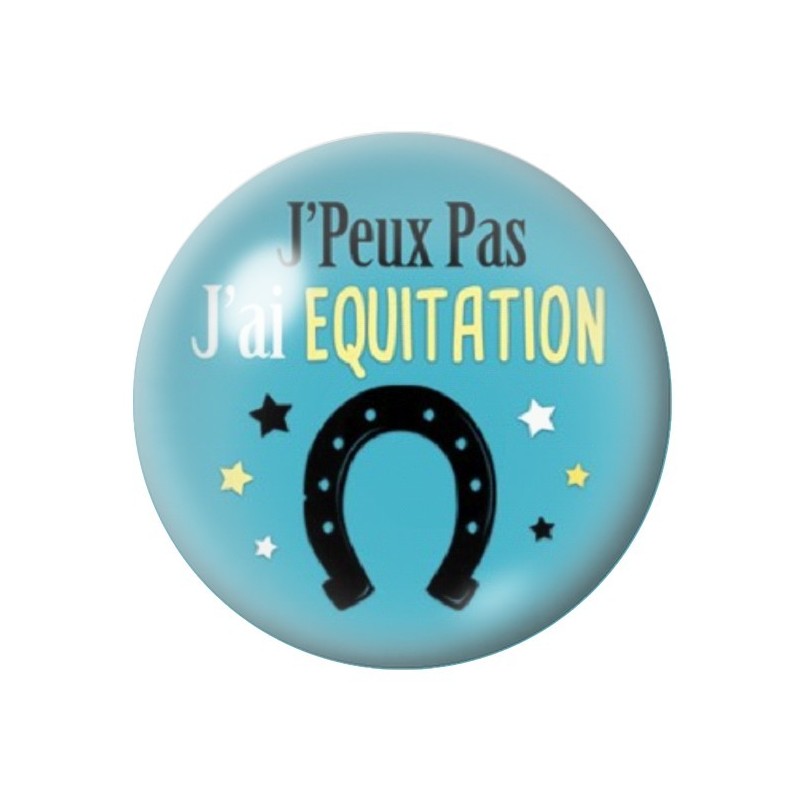 Cabochon en Verre Illustré "J'peux pas j'ai Equitation" 12 à 25mm