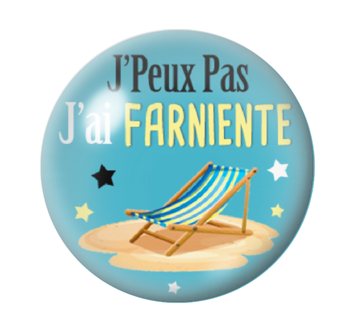 Cabochon en Verre Illustré "J'peux pas j'ai Farniente" 12 à 25mm
