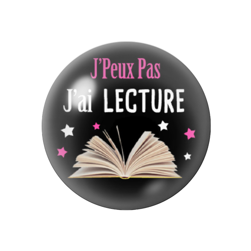 Cabochon en Verre Illustré "J'peux pas j'ai Lecture" 12 à 25mm