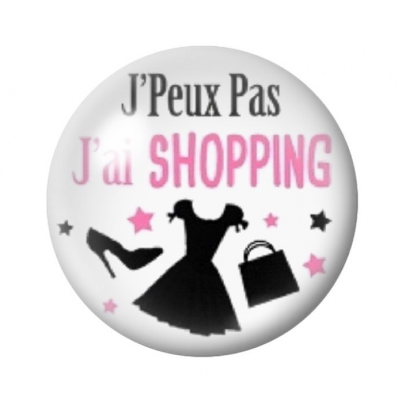 Cabochon en Verre Illustré "J'peux pas j'ai Shopping" 12 à 25mm
