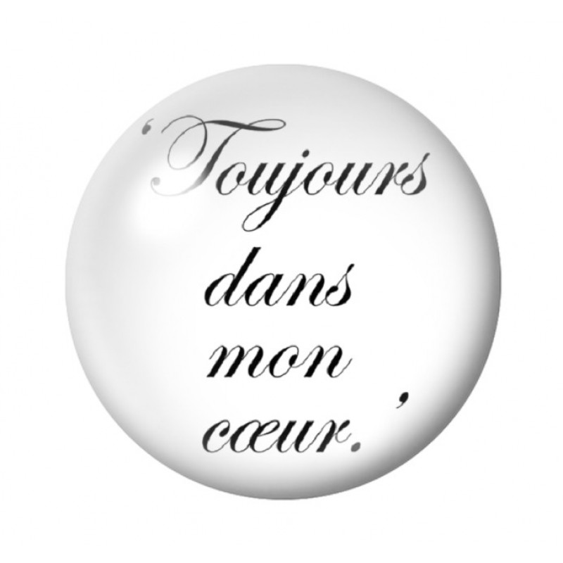 Cabochon en Verre Illustré "Tojours dans mon coeur" Amour St Valentin 12 à 25mm