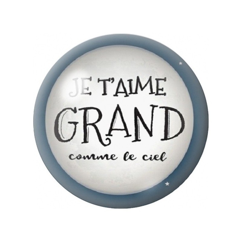 Cabochon en Verre Illustré Je t’Aime Grand Comme le Ciel 12 à 25mm