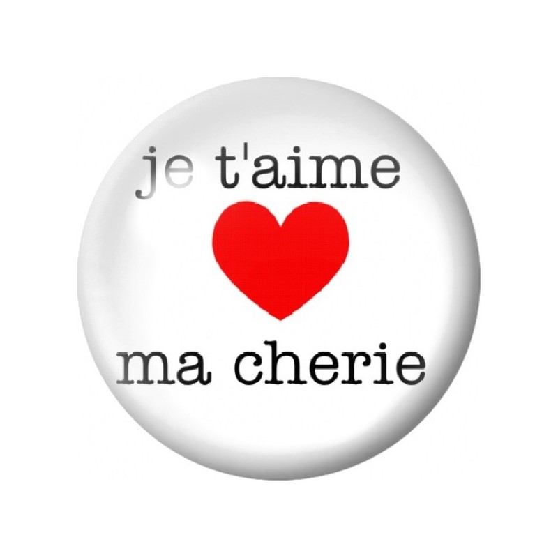 Cabochon en Verre Illustré Message Je T’Aime Ma Chérie 12 à 25mm