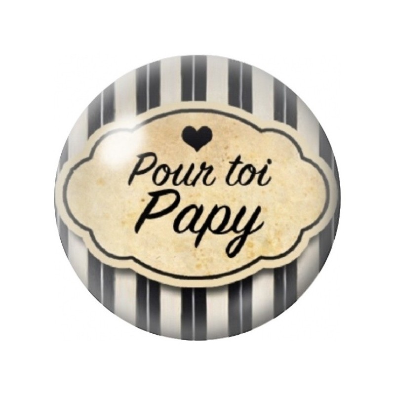 Cabochon en Verre Illustré Pour Toi Papy 12 à 25mm