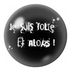 Cabochon en Verre Illustré Je Suis Folle et Alors 12 à 25mm pour la Création de Bijoux Fantaisie - DIY