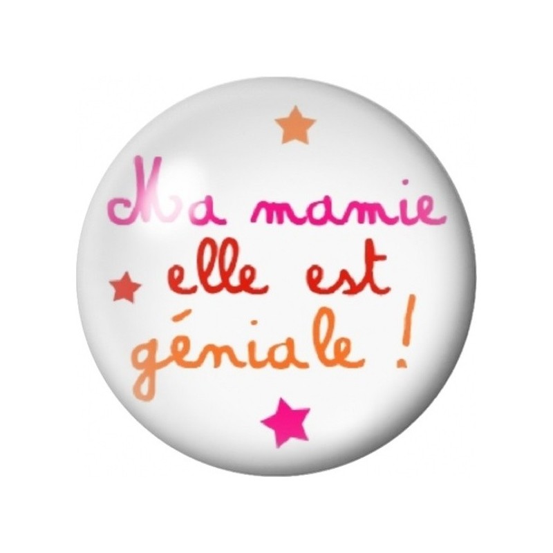 Cabochon en Verre Illustré Ma Mamie Elle Est Géniale 12 à 25mm