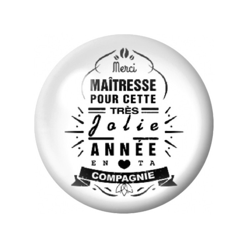 Cabochon en Verre Illustré Merci Maîtresse pour Cette Jolie Année 12 à 25mm