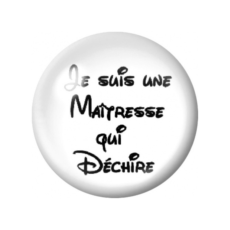 Cabochon en Verre Illustré Je Suis une Maîtresse qui Déchire 12 à 25mm