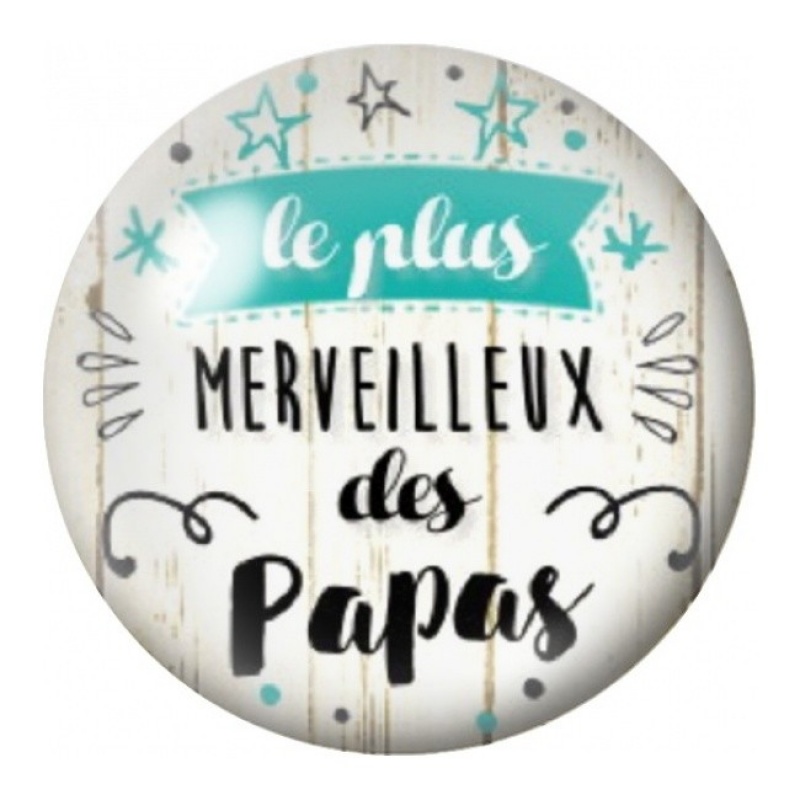 Cabochon en Verre Illustré Le Plus Merveilleux des Papas 12 à 25mm
