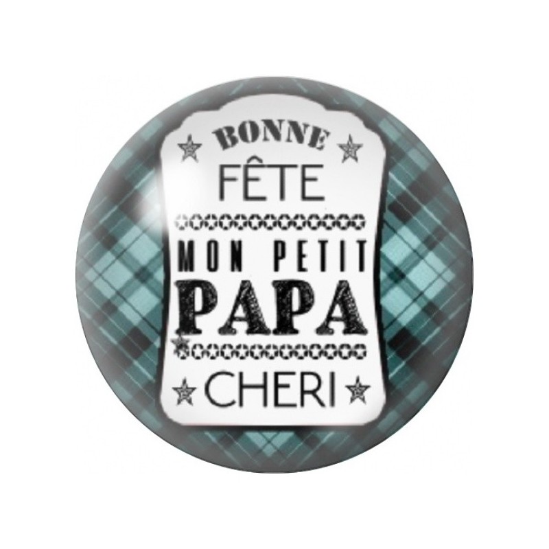 Cabochon en Verre Illustré Bonne Fête Petit Papa Chéri 12 à 25mm