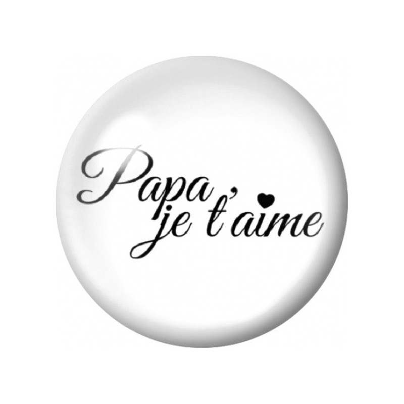 Cabochon en Verre Illustré Papa Je t'Aime 12 à 25mm