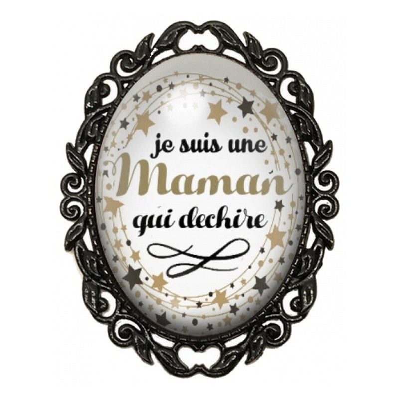 Broche Noire avec Cabochon en Verre Je suis une Maman qui Déchire