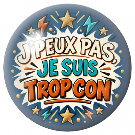 Cabochon en Verre Illustré J’Peux Pas, Je suis Trop Con 12 à 25mm