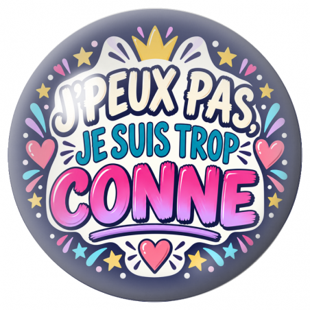 Cabochon en Verre Illustré J’Peux Pas, Je suis Trop Conne 12 à 25mm