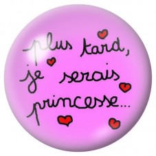 Cabochon en Verre Illustré Plus Tard Je Serai Princesse 12 à 25mm pour la Création de Bijoux Fantaisie - DIY